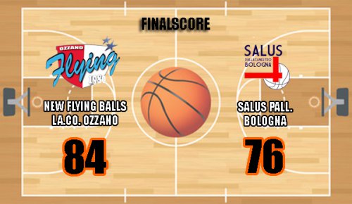 New Flying balls Ozzano &#8211; Salus Pall. Bologna 84 &#8211; 76