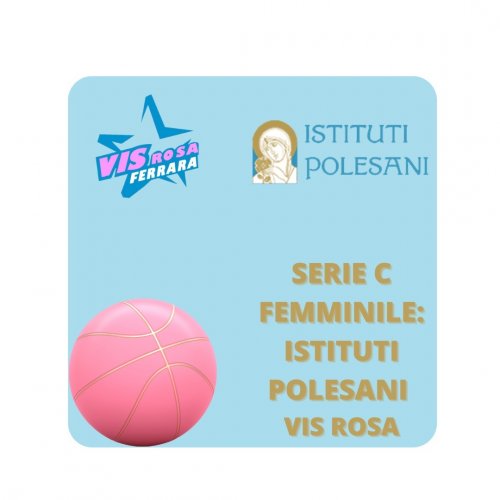 Istituti Polesani Vis Rosa Ferrara   vs   Faenza Basket Project Girls        39 – 52