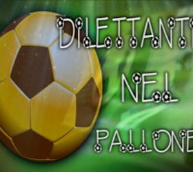 Dilettanti nel pallone