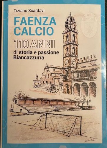 Faenza calcio, 110 anni di storia e passione biancazzurra