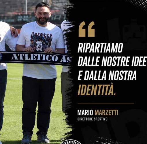 Mario Marzetti:'L’Atletico Ascoli riparte dalle proprie idee e dalla propria identit�'